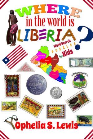 Where In The World Is Liberia: Word Search Puzzles for Kids